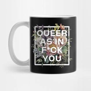 Queer as in f*ck you Mug